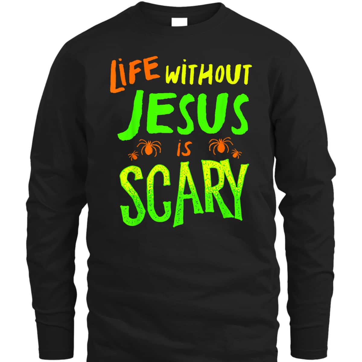 Christian Halloween T-Shirt Life Without Jesus Is Scary Fall Christian Halloween T-Shirt Life Without Jesus Is Scary Fall
