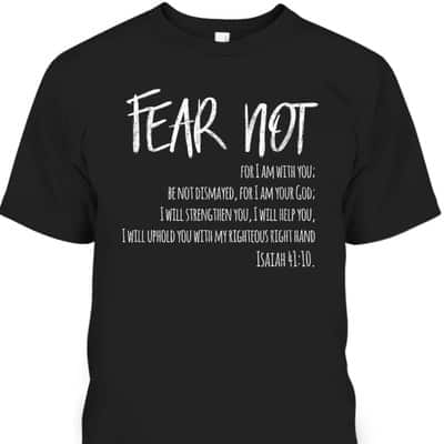 Fear Not Bible Verse Isaiah 41:10 For Christian T-Shirt