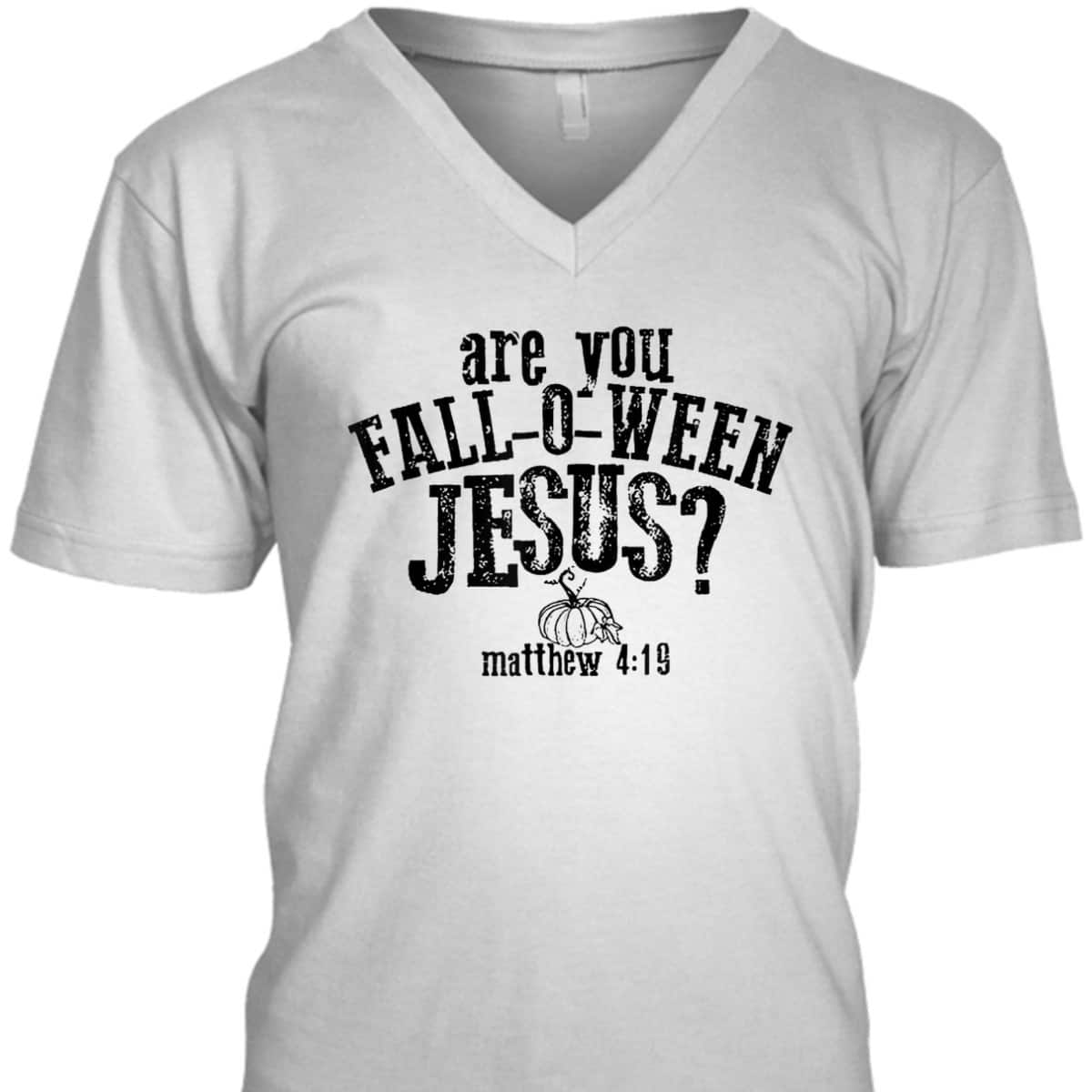 Are You Fall O Ween Jesus Bible Verse Matthew 4:19 T-Shirt Are You Fall O Ween Jesus Bible Verse Matthew 4:19 T-Shirt