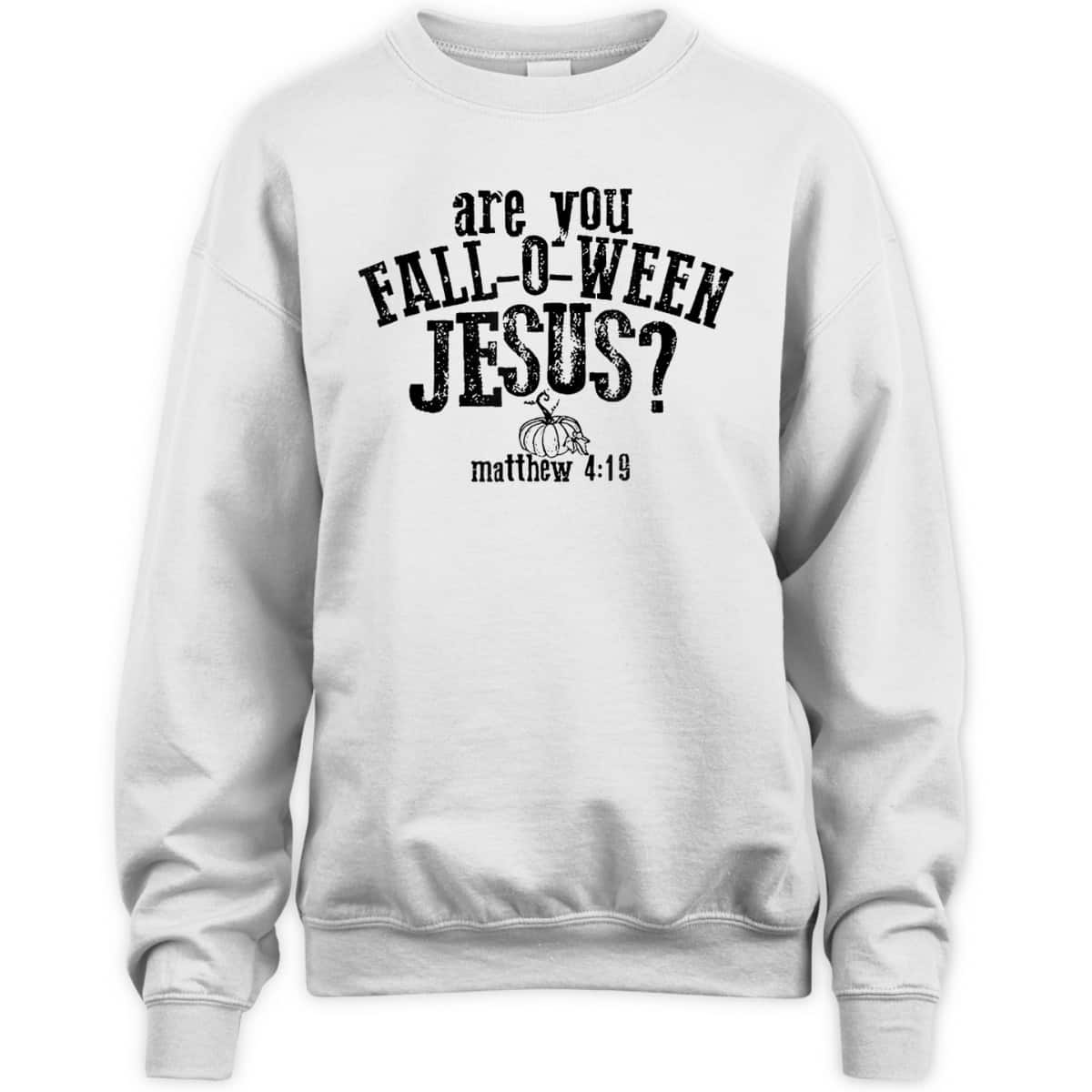 Are You Fall O Ween Jesus Bible Verse Matthew 4:19 T-Shirt Are You Fall O Ween Jesus Bible Verse Matthew 4:19 T-Shirt