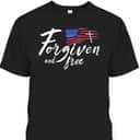 US Flag American Forgiven And Free 4th Of July Christian T-Shirt US Flag American Forgiven And Free 4th Of July Christian T-Shirt