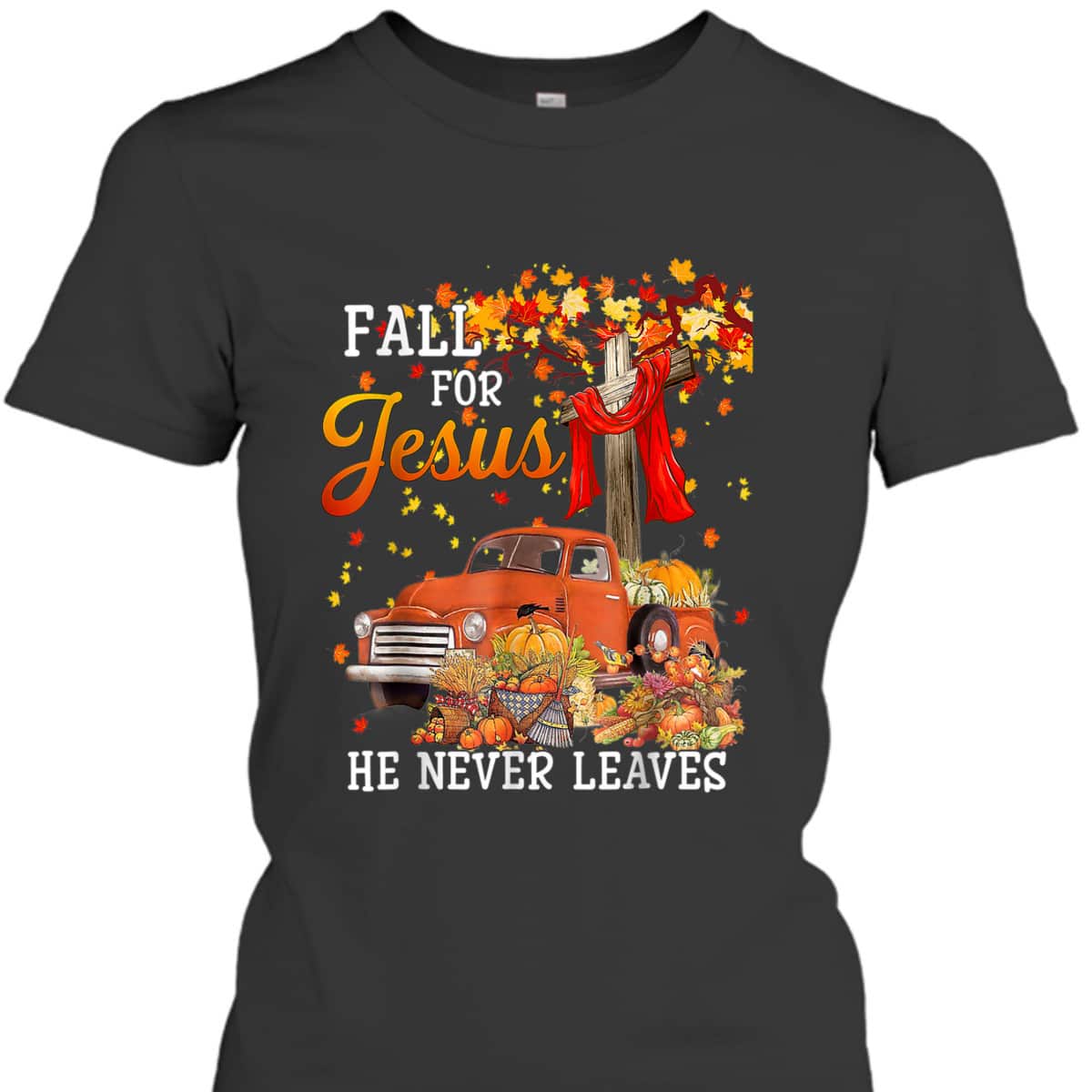 Fall For Jesus He Never Leaves Christian Cross Jesus Lover Thanksgiving Halloween T-Shirt Fall For Jesus He Never Leaves Christian Cross Jesus Lover Thanksgiving Halloween T-Shirt