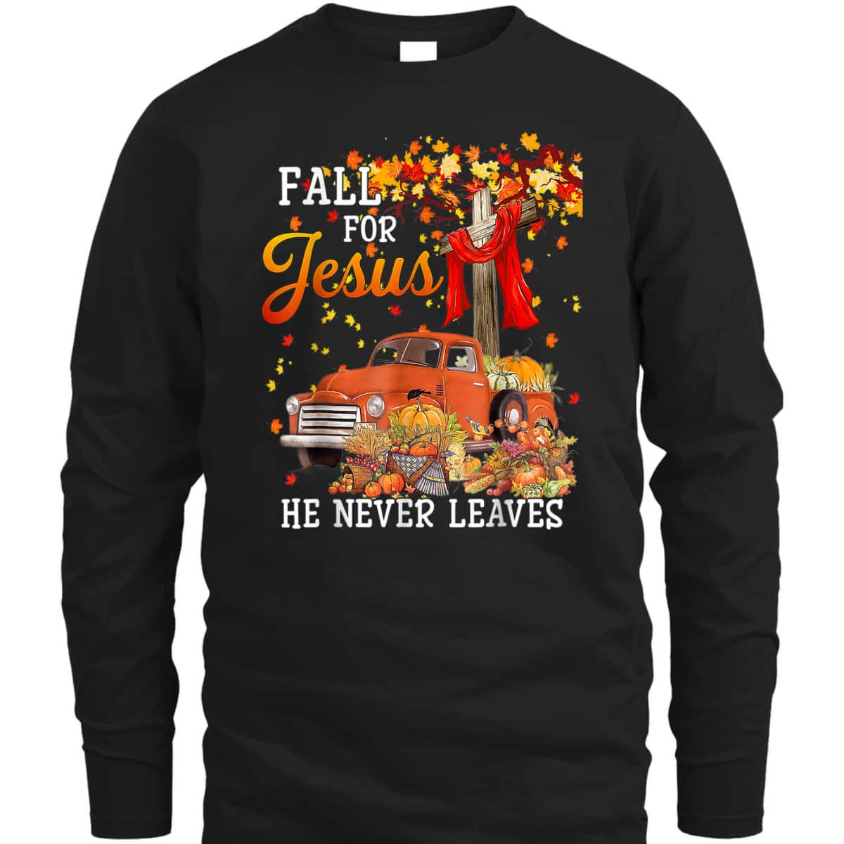 Fall For Jesus He Never Leaves Christian Cross Jesus Lover Thanksgiving Halloween T-Shirt Fall For Jesus He Never Leaves Christian Cross Jesus Lover Thanksgiving Halloween T-Shirt