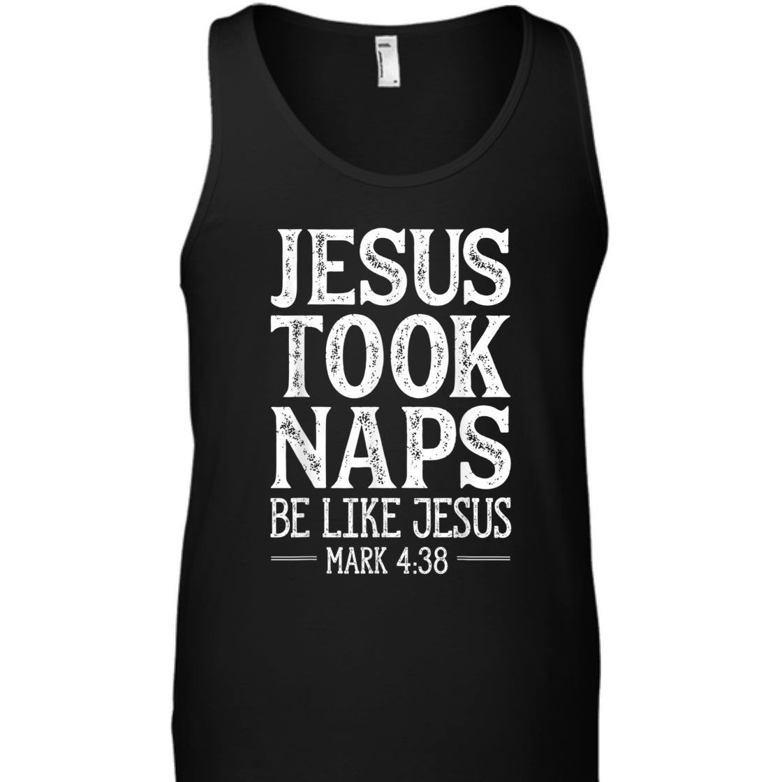 Jesus Took Naps Be Like Jesus Mark 4:38 Funny Christian Bible Verse T-Shirt