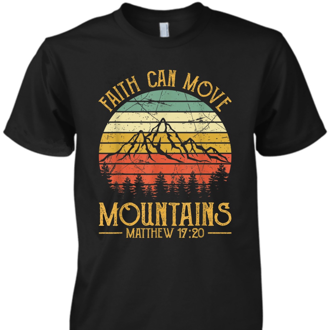Faith Can Move Mountains Matthew 17:20 Perfect Bible Verse T-Shirt For Believers