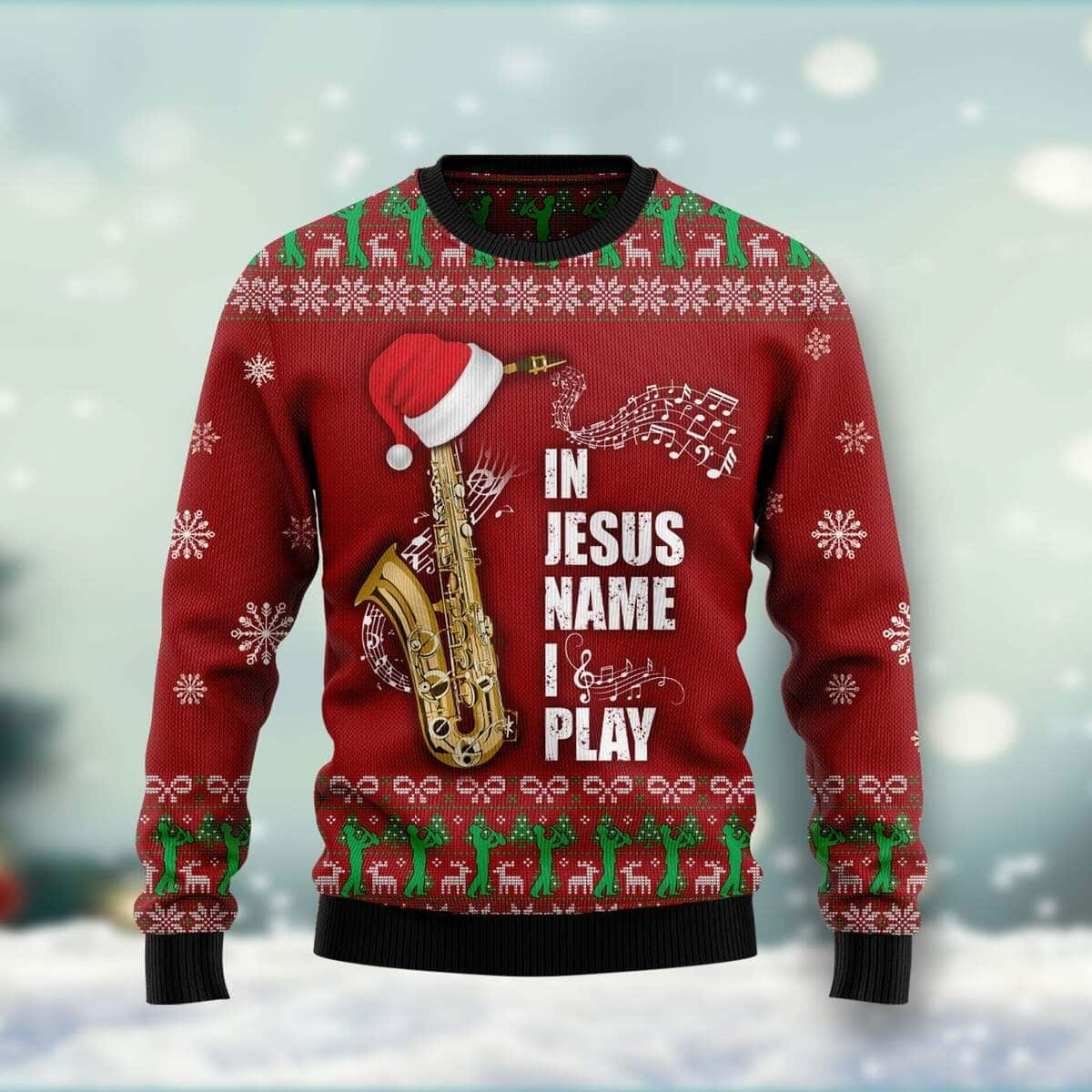 In Jesus Name I Play Saxophone Ugly Christmas Ugly Christmas Sweater Christian Religious Gift