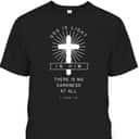 Bible Verse 1 John 1:5 God Is Light In Him There Is No Darkness At All Religious T-Shirt