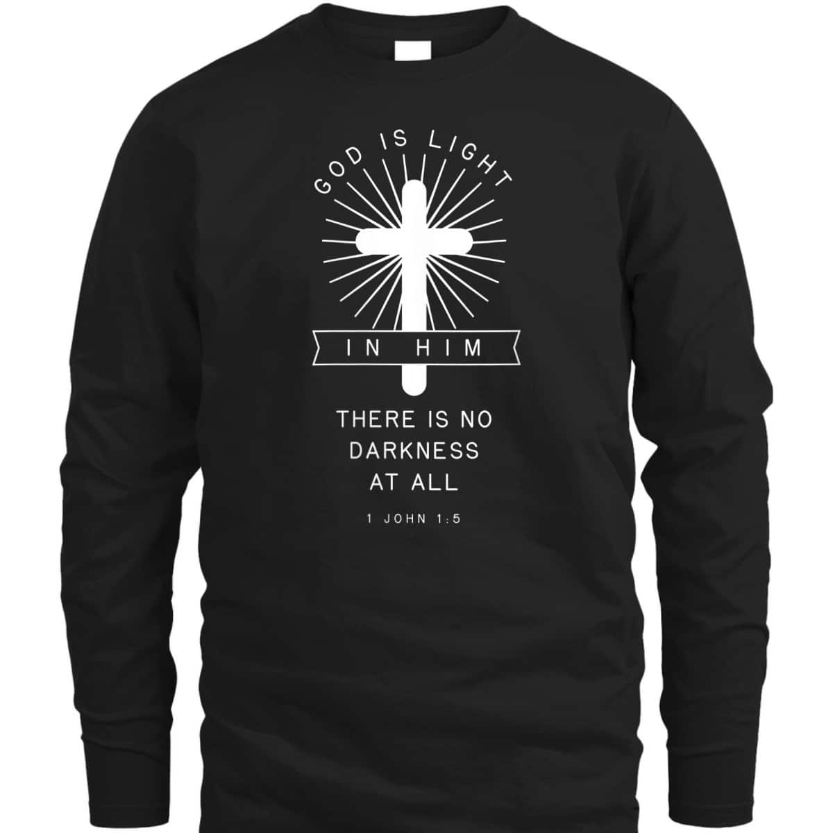 Bible Verse 1 John 1:5 God Is Light In Him There Is No Darkness At All Religious T-Shirt Bible Verse 1 John 1:5 God Is Light In Him There Is No Darkness At All Religious T-Shirt