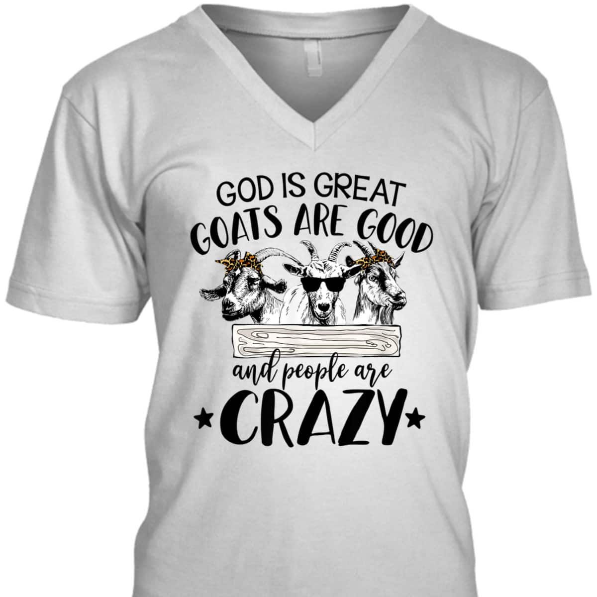 God Is Great Goats Are Good And People Crazy Funny Christian Goat Lover T-Shirt God Is Great Goats Are Good And People Crazy Funny Christian Goat Lover T-Shirt