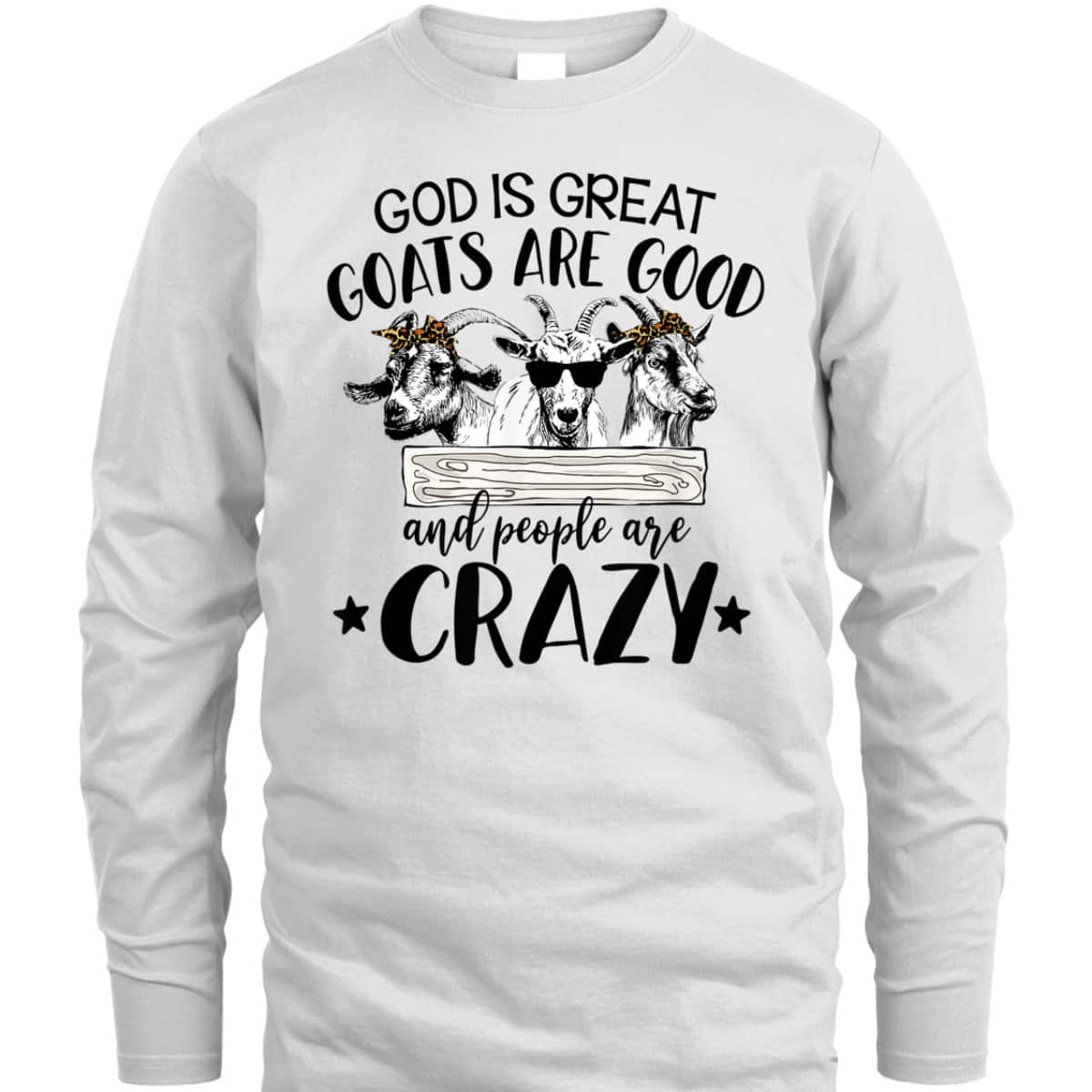God Is Great Goats Are Good And People Crazy Funny Christian Goat Lover T-Shirt God Is Great Goats Are Good And People Crazy Funny Christian Goat Lover T-Shirt