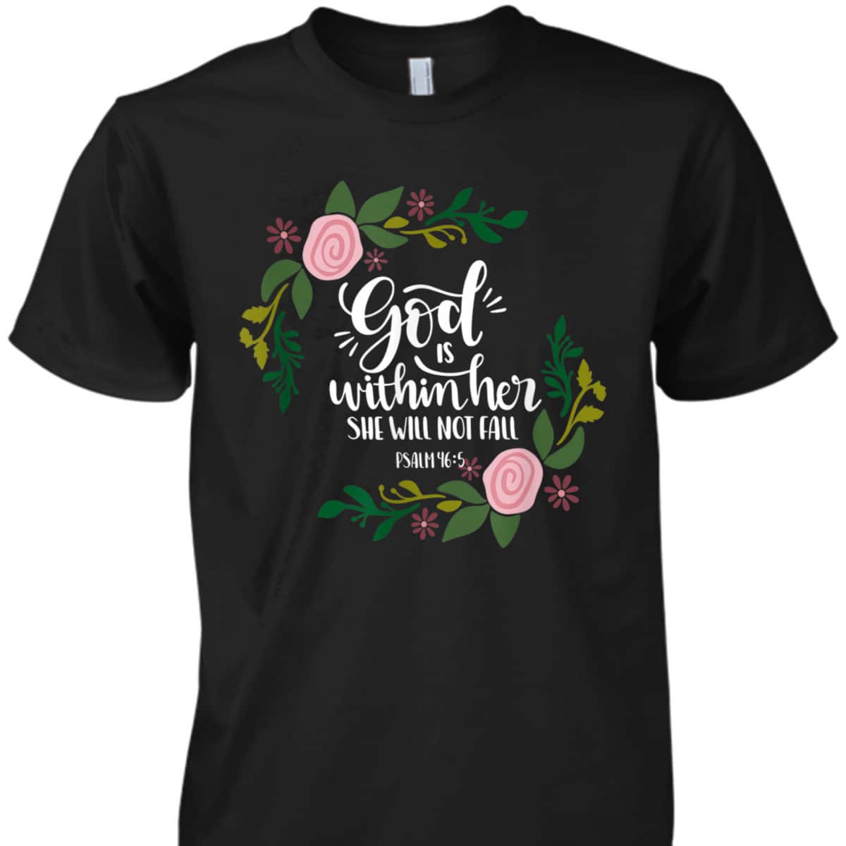 God Is Within Her She Will Not Fail Bible Verse Christian Psalm 46:5 T-Shirt God Is Within Her She Will Not Fail Bible Verse Christian Psalm 46:5 T-Shirt
