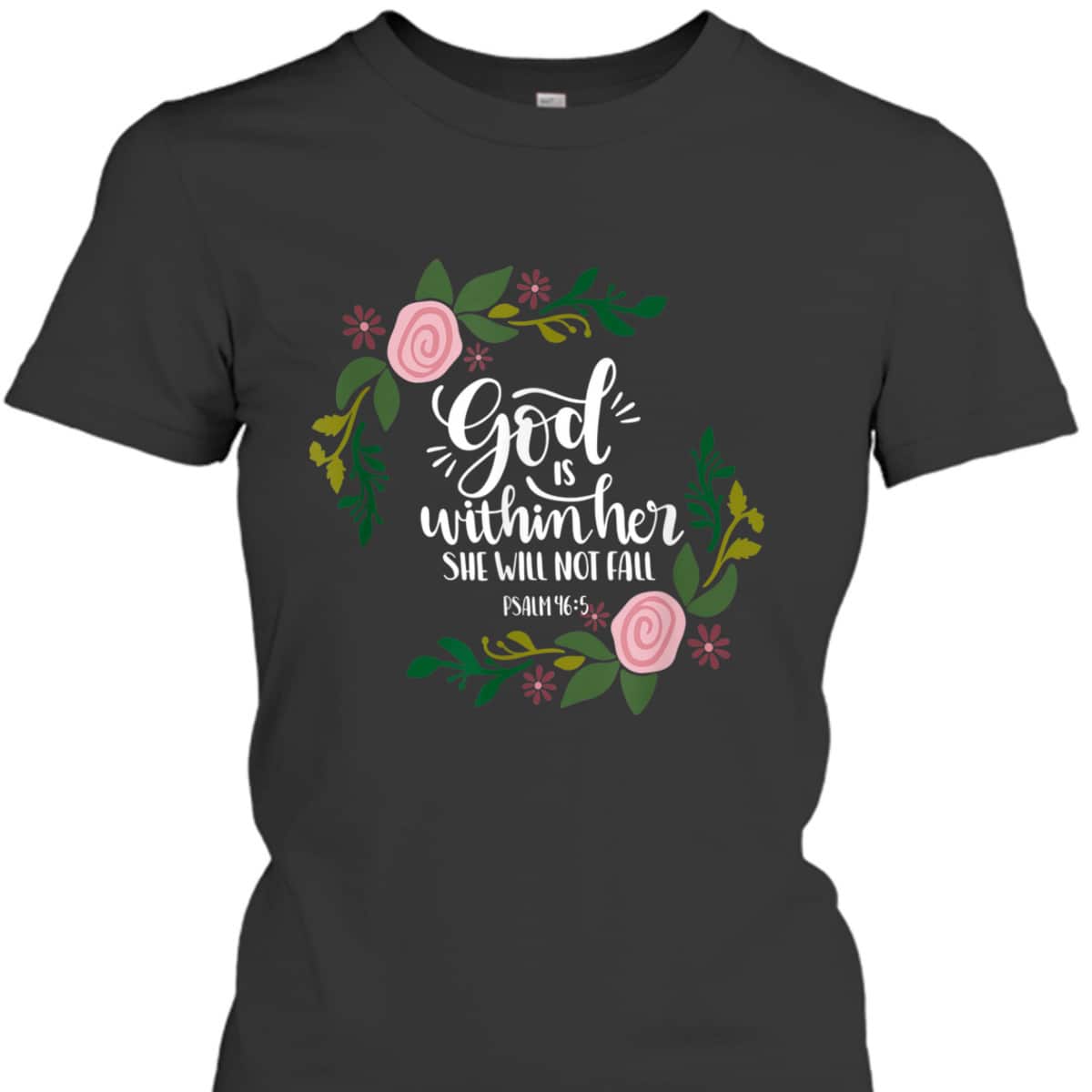God Is Within Her She Will Not Fail Bible Verse Christian Psalm 46:5 T-Shirt God Is Within Her She Will Not Fail Bible Verse Christian Psalm 46:5 T-Shirt