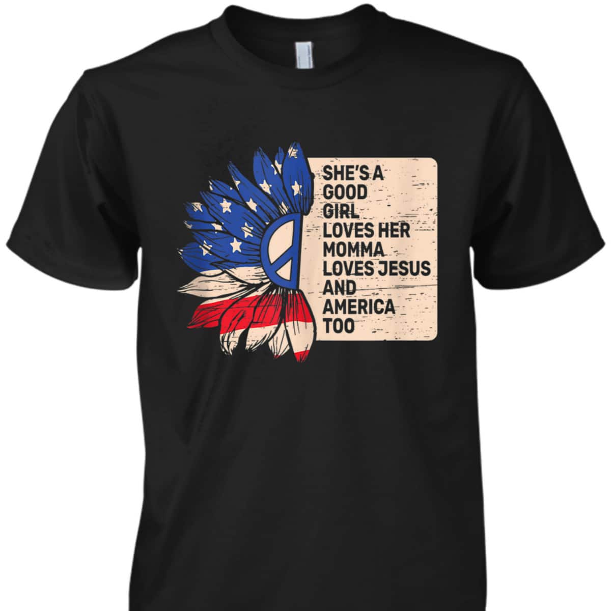 She's A Good Girl Loves Her Momma Jesus And America Too T-Shirt She's A Good Girl Loves Her Momma Jesus And America Too T-Shirt
