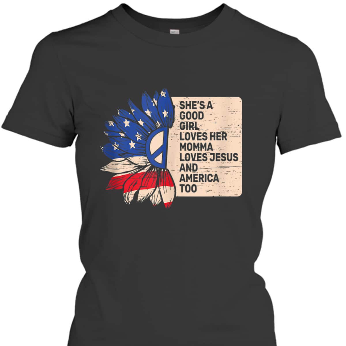 She's A Good Girl Loves Her Momma Jesus And America Too T-Shirt She's A Good Girl Loves Her Momma Jesus And America Too T-Shirt