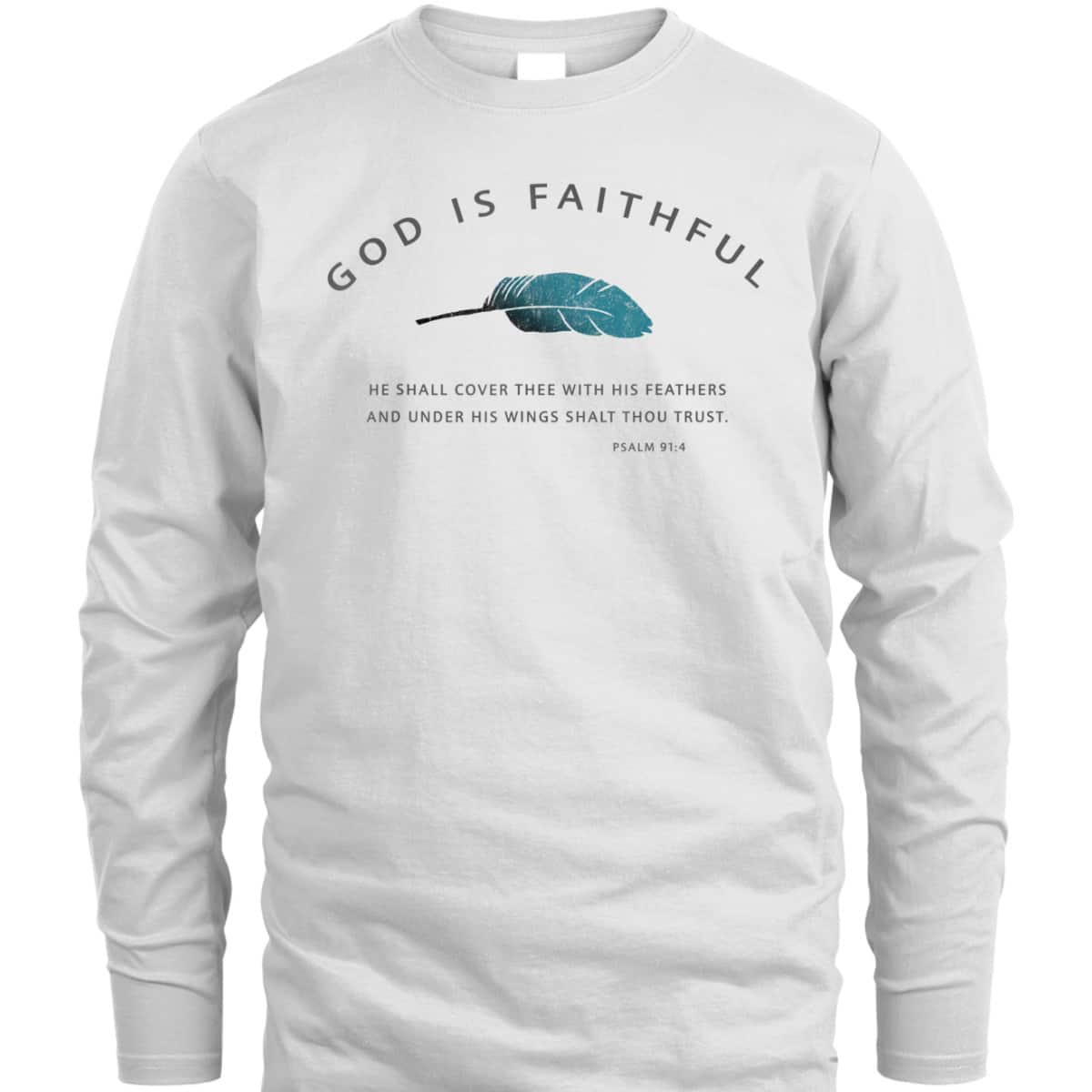 God Is Faithful Psalm 91 Christian Bible Verse Psalm 91:4 T-Shirt God Is Faithful Psalm 91 Christian Bible Verse Psalm 91:4 T-Shirt
