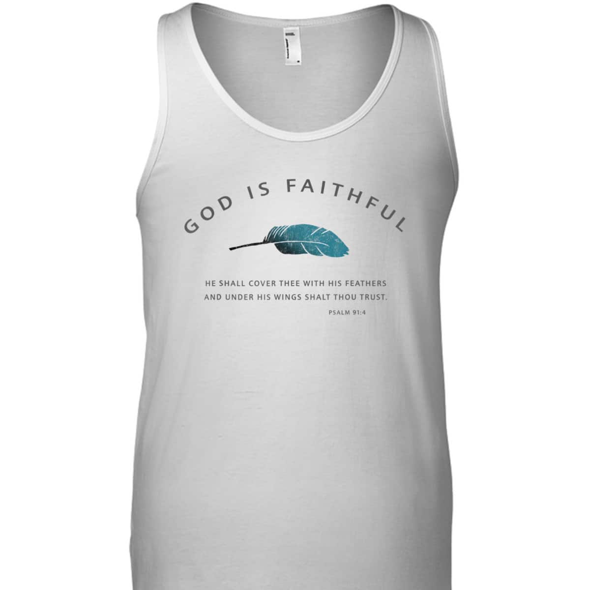 God Is Faithful Psalm 91 Christian Bible Verse Psalm 91:4 T-Shirt God Is Faithful Psalm 91 Christian Bible Verse Psalm 91:4 T-Shirt