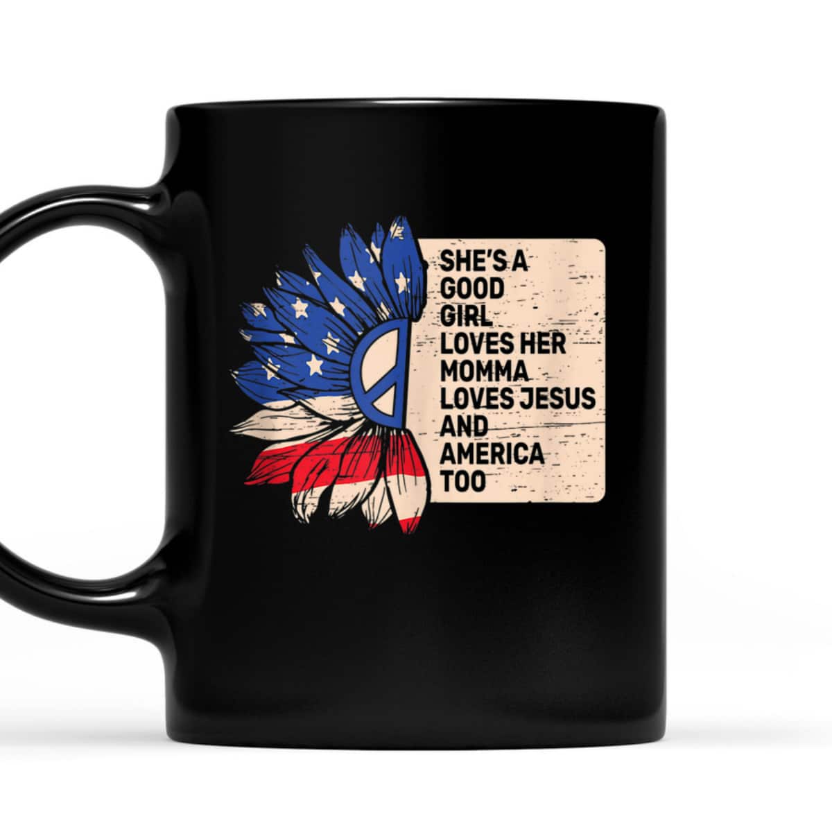 She's A Good Girl Loves Her Momma Jesus And America Too T-Shirt She's A Good Girl Loves Her Momma Jesus And America Too T-Shirt