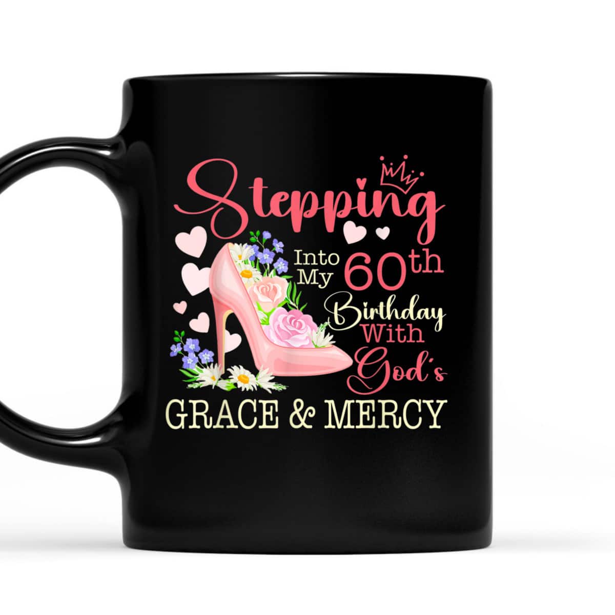 Stepping Into My 60th Birthday With God's Grace Mercy T-Shirt Stepping Into My 60th Birthday With God's Grace Mercy T-Shirt