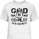 Cool God Is My Pilot Funny Christian Airplane Control Gift T-Shirt Cool God Is My Pilot Funny Christian Airplane Control Gift T-Shirt