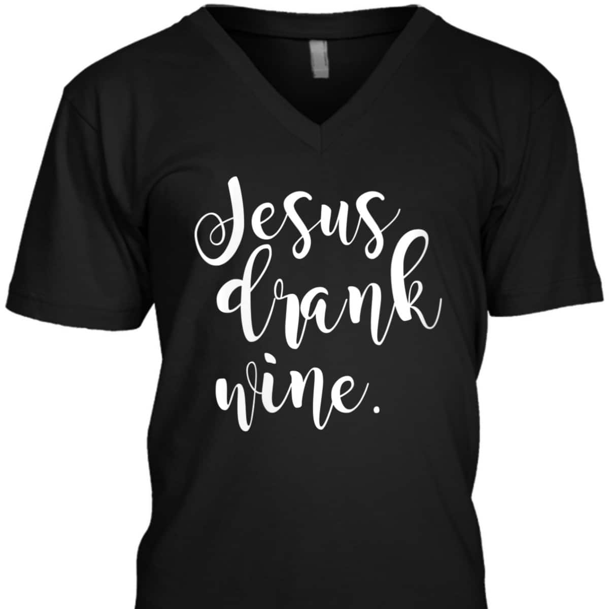 Jesus Drank Wine Christian Funny Religious T-Shirt Jesus Drank Wine Christian Funny Religious T-Shirt