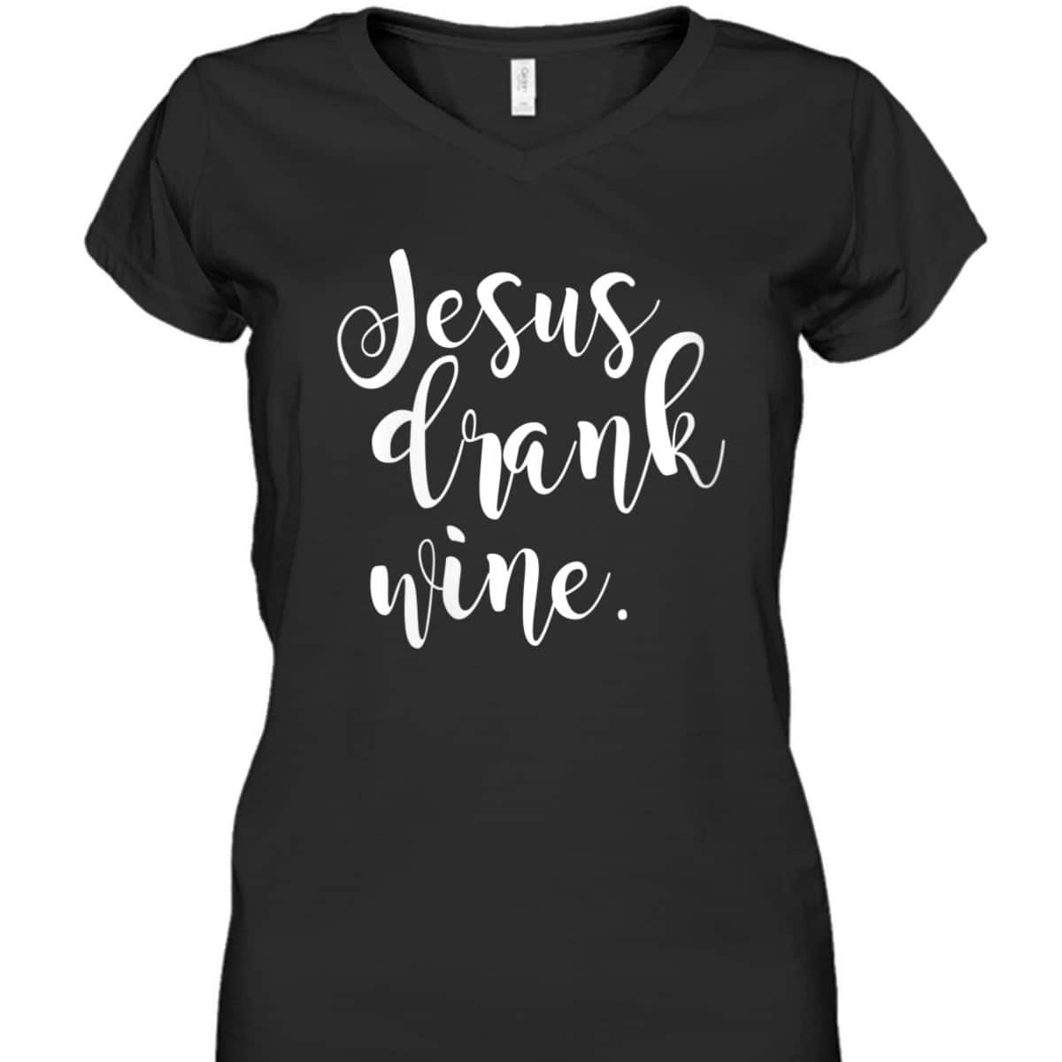 Jesus Drank Wine Christian Funny Religious T-Shirt Jesus Drank Wine Christian Funny Religious T-Shirt