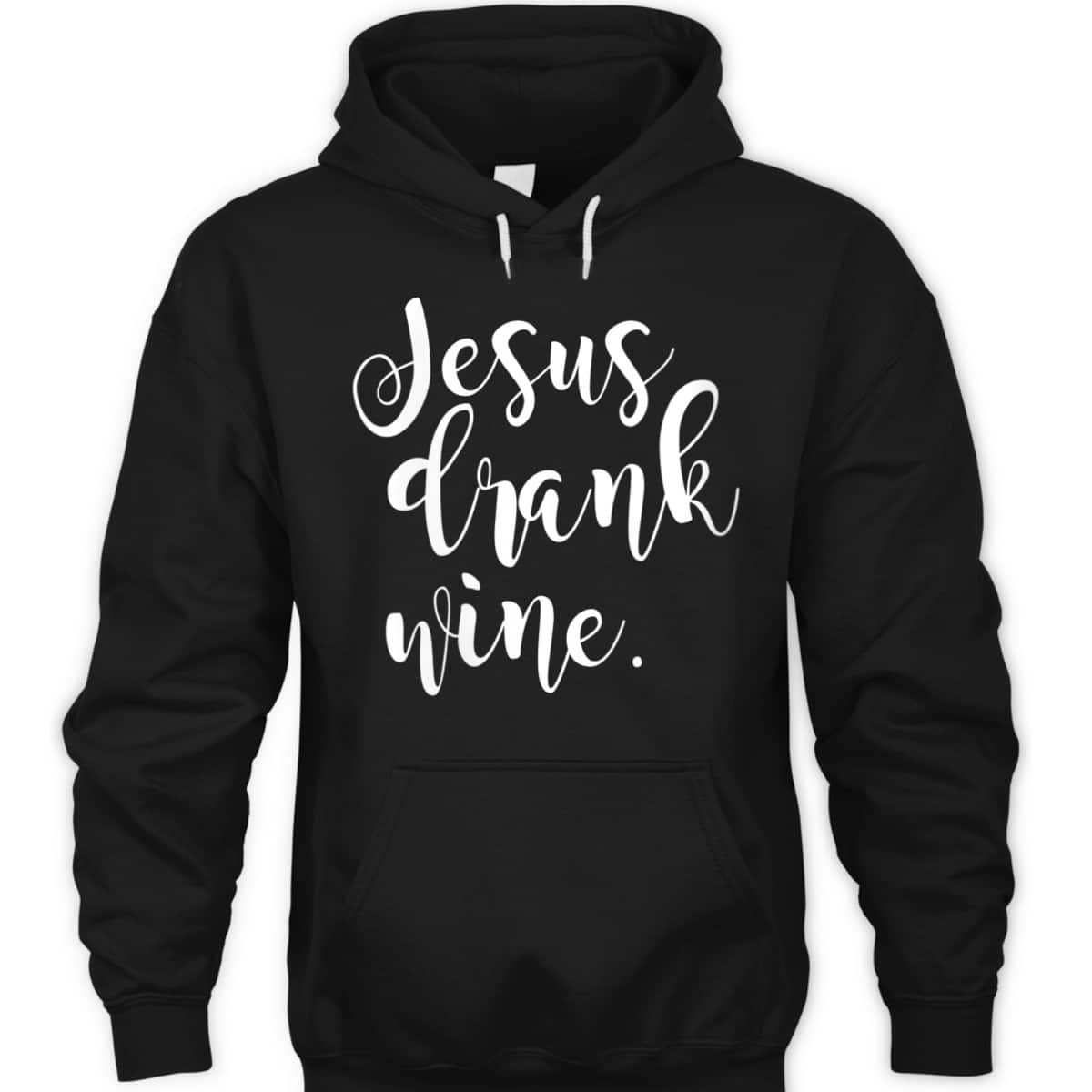 Jesus Drank Wine Christian Funny Religious T-Shirt Jesus Drank Wine Christian Funny Religious T-Shirt