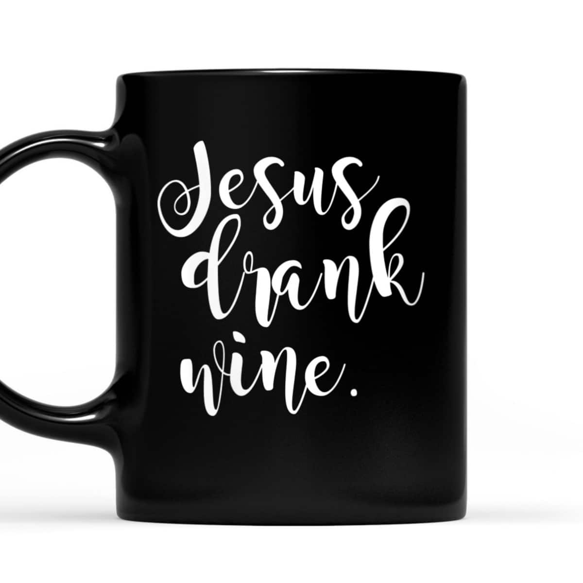 Jesus Drank Wine Christian Funny Religious T-Shirt Jesus Drank Wine Christian Funny Religious T-Shirt