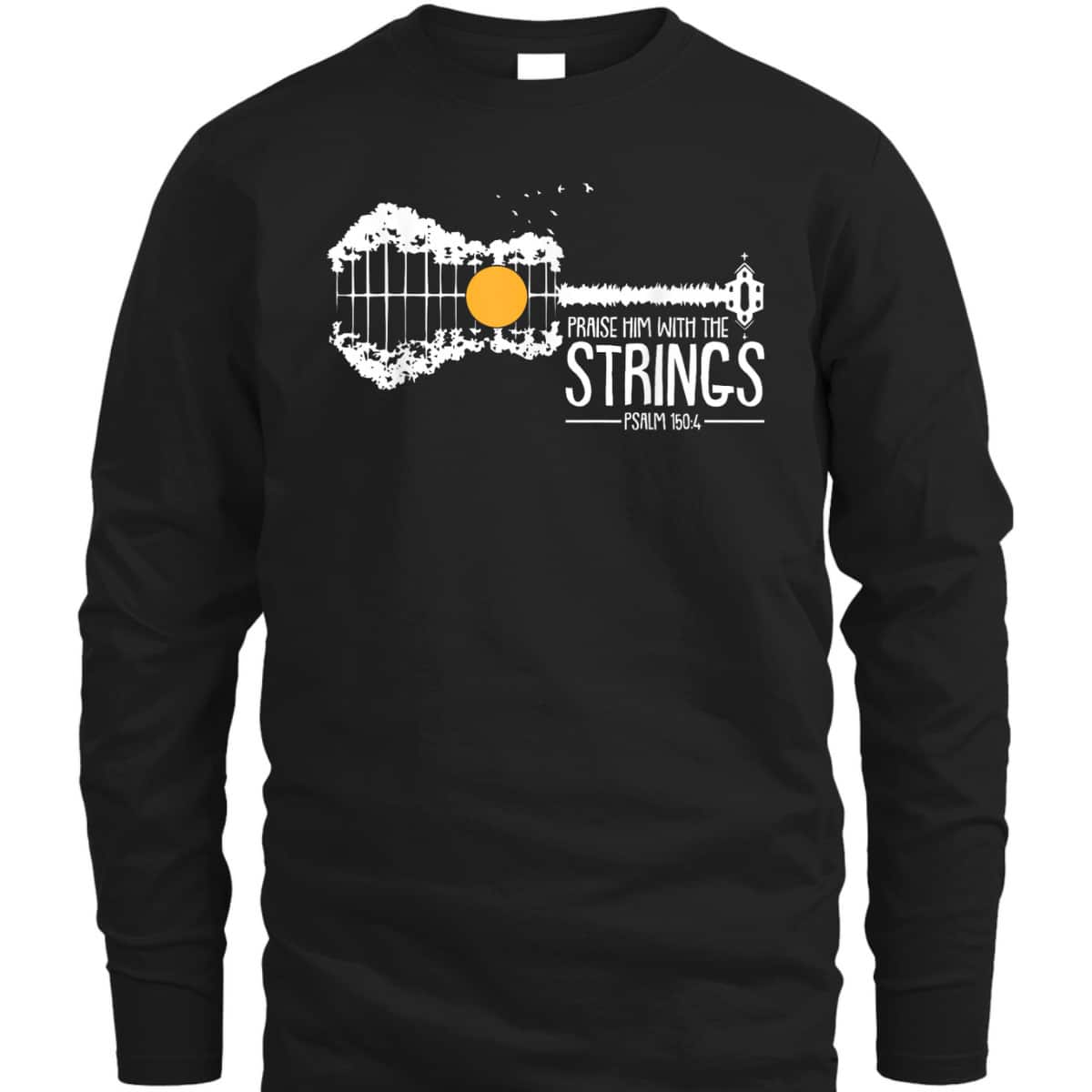 Praise Him With The Strings Bible Verse Psalm 150:4 Christian T-Shirt
