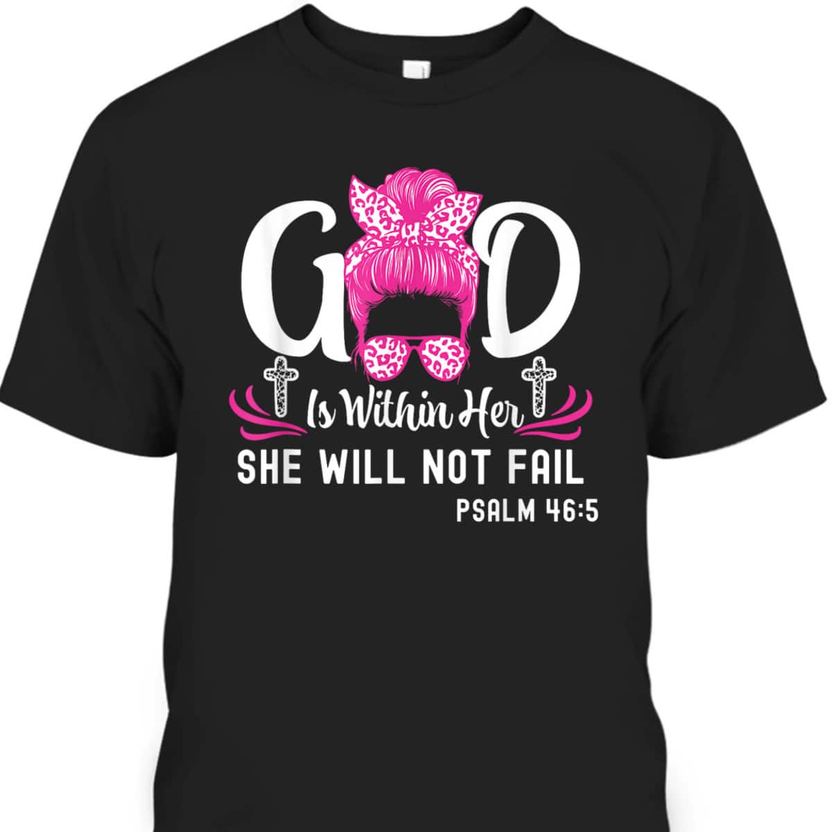God Is Within Her She Will Not Fail Inspirational Christian Bible Verse T-Shirt God Is Within Her She Will Not Fail Inspirational Christian Bible Verse T-Shirt