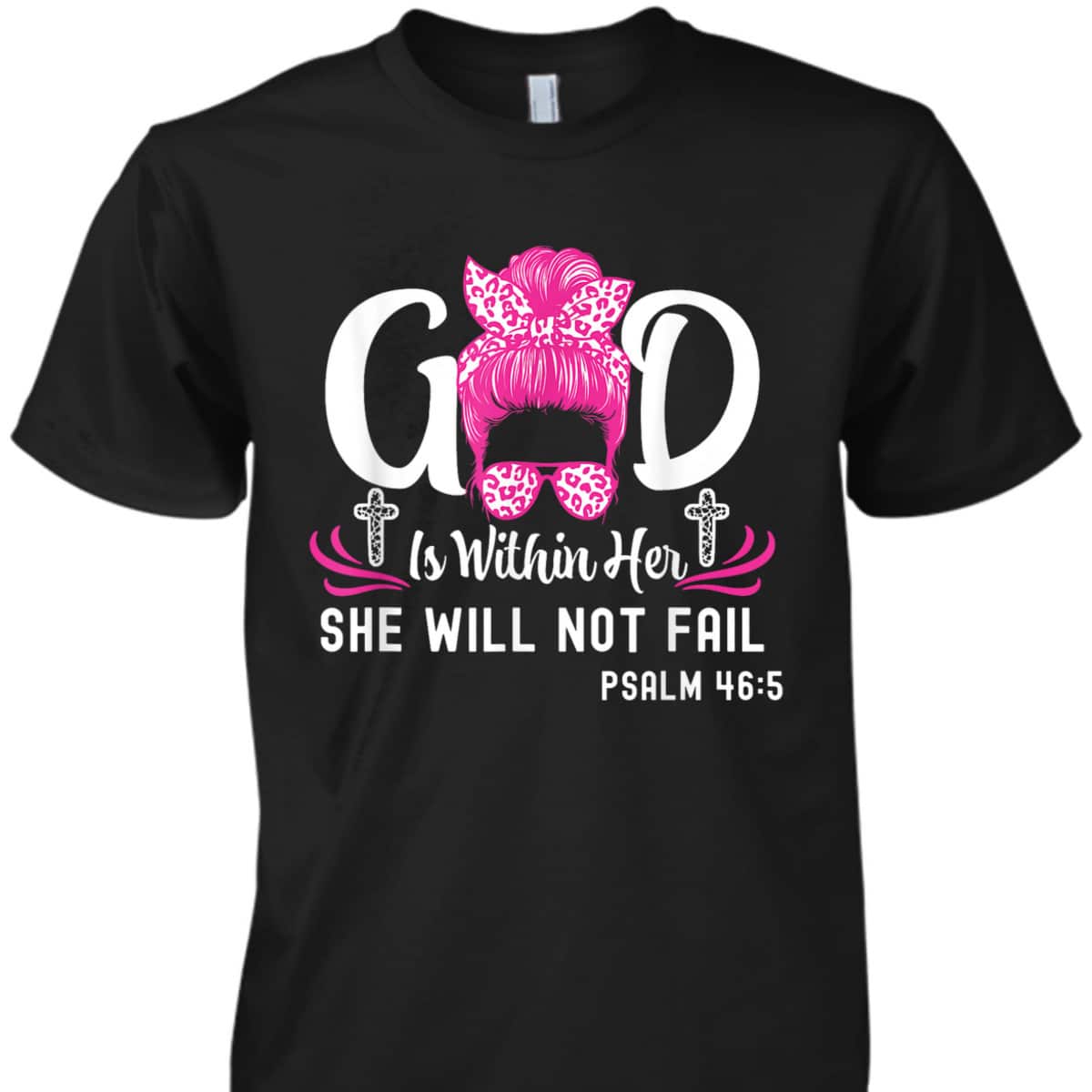 God Is Within Her She Will Not Fail Inspirational Christian Bible Verse T-Shirt God Is Within Her She Will Not Fail Inspirational Christian Bible Verse T-Shirt