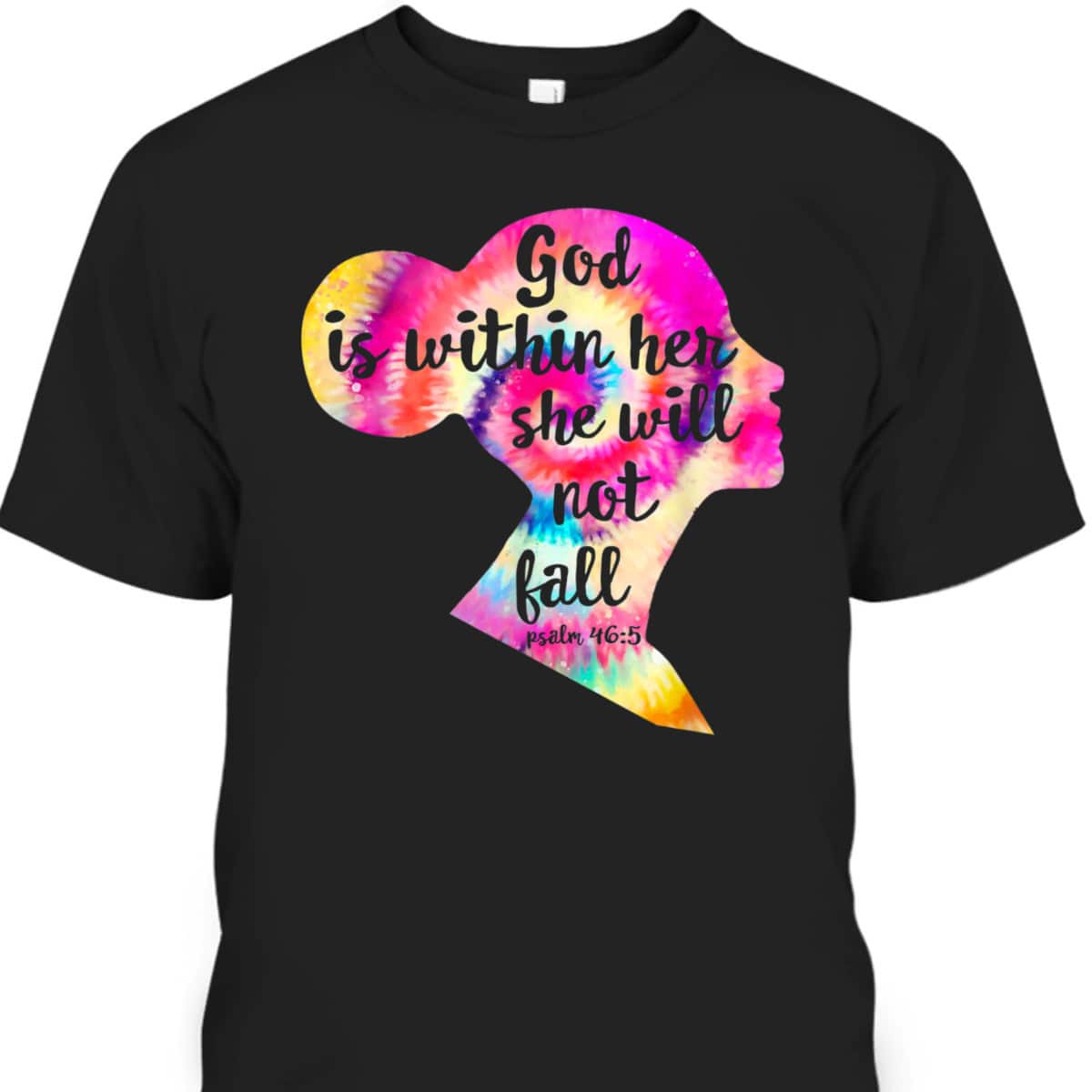 God Is Within Her She Will Not Fail Christian Tie Dye Bible Verse T-Shirt God Is Within Her She Will Not Fail Christian Tie Dye Bible Verse T-Shirt