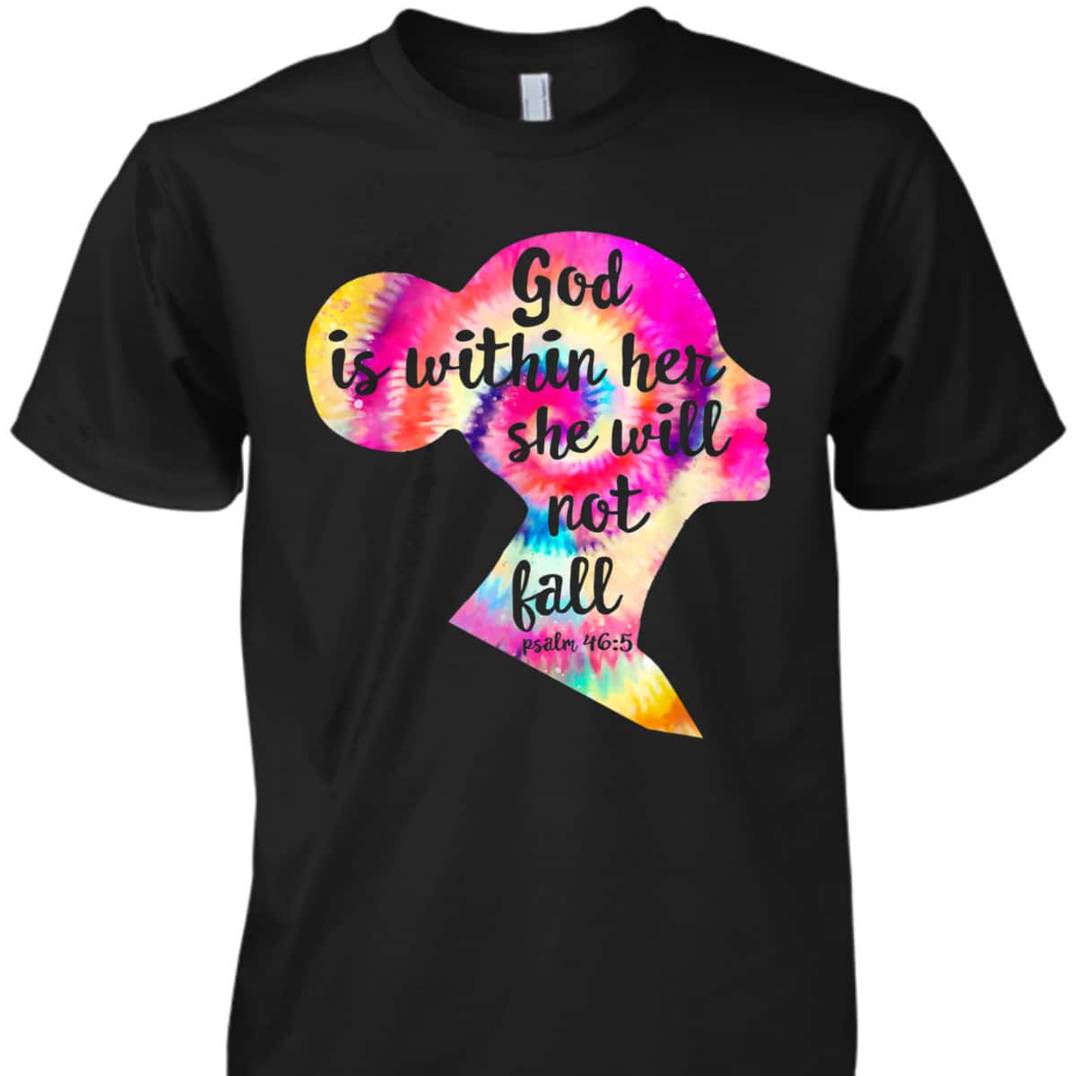 God Is Within Her She Will Not Fail Christian Tie Dye Bible Verse T-Shirt God Is Within Her She Will Not Fail Christian Tie Dye Bible Verse T-Shirt