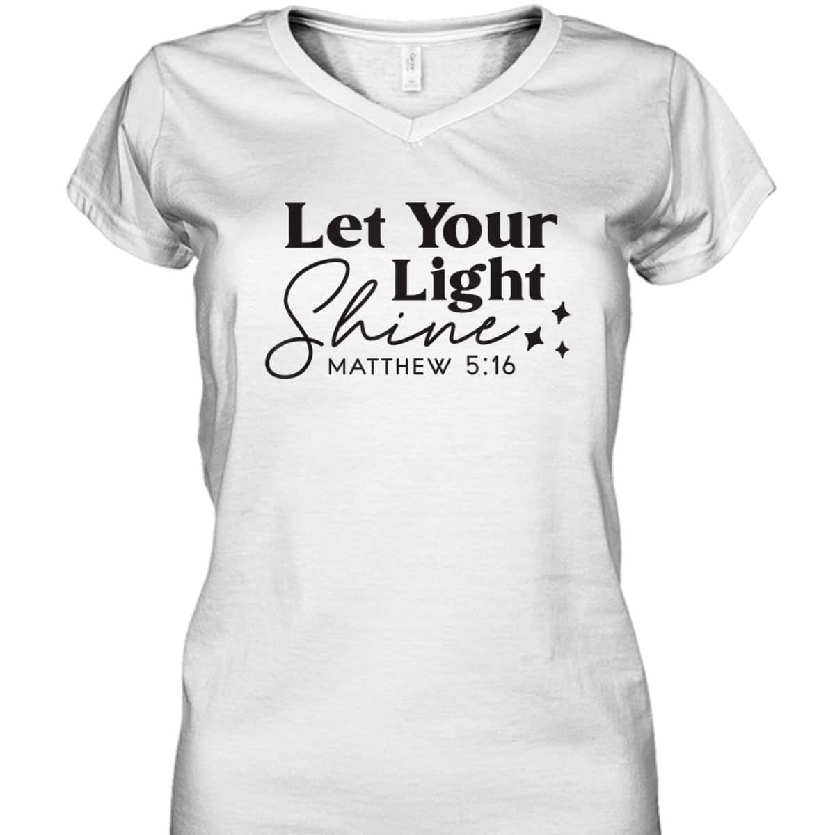 Let Your Light Shine Christian Bible Verse Top Faith Matthew 5:16 T-Shirt