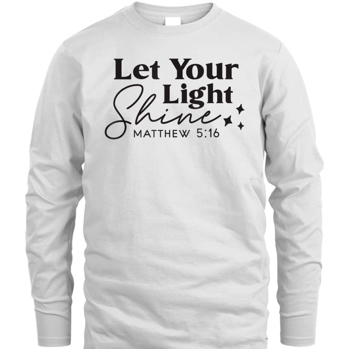 Let Your Light Shine Christian Bible Verse Top Faith Matthew 5:16 T-Shirt Let Your Light Shine Christian Bible Verse Top Faith Matthew 5:16 T-Shirt