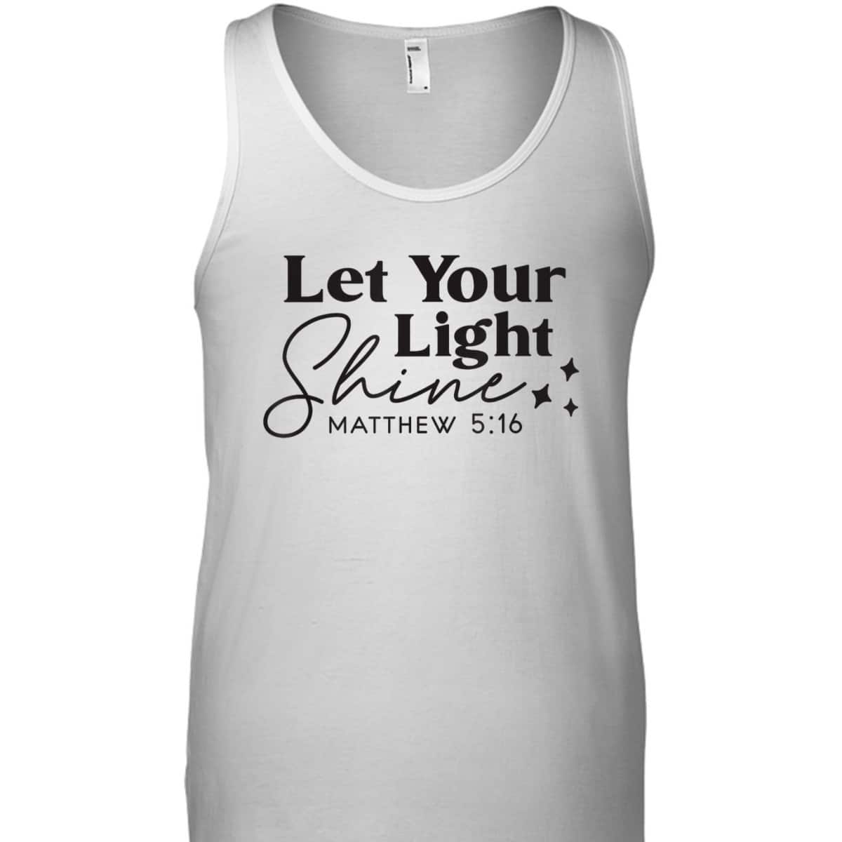 Let Your Light Shine Christian Bible Verse Top Faith Matthew 5:16 T-Shirt Let Your Light Shine Christian Bible Verse Top Faith Matthew 5:16 T-Shirt