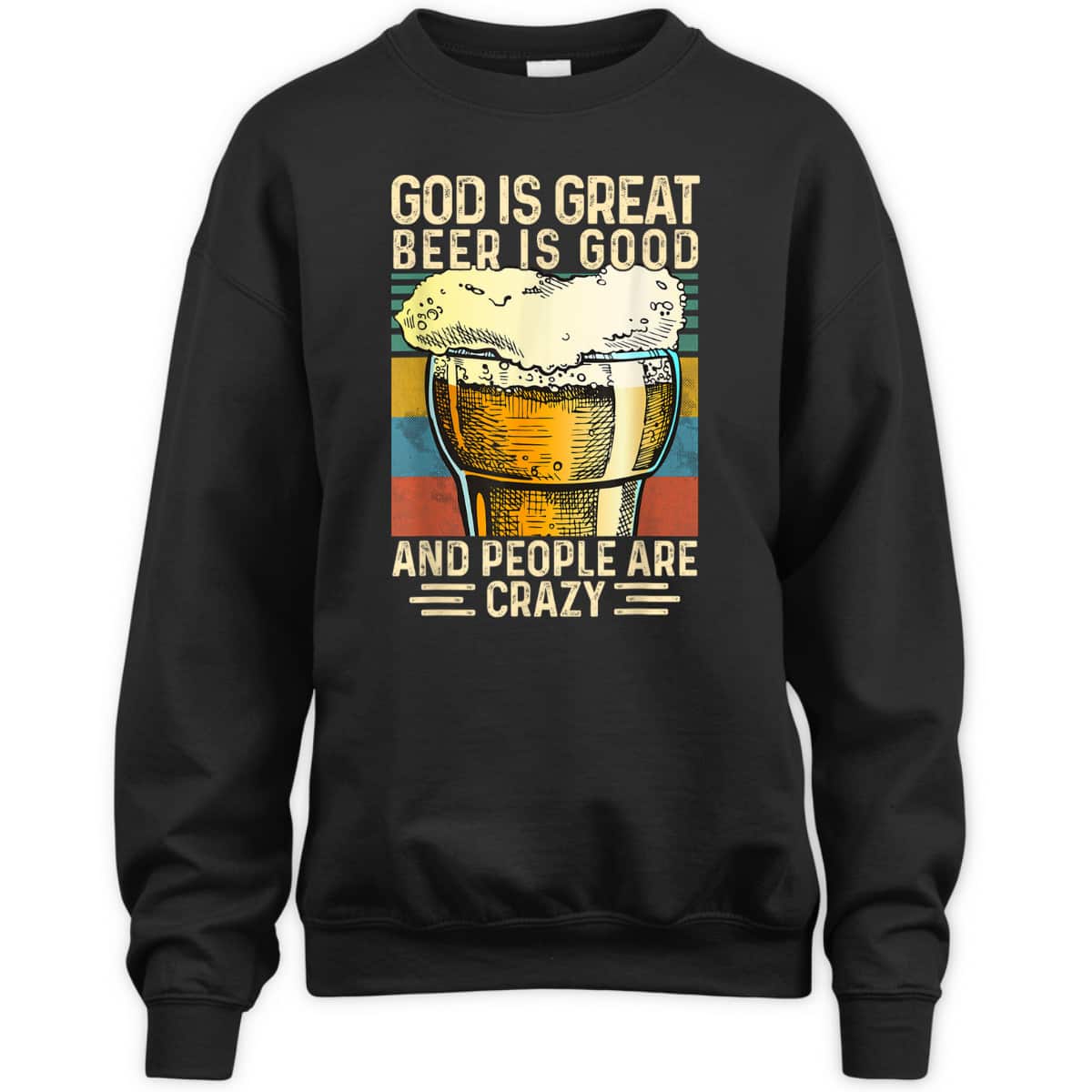 God Is Great Beer Is Good And People Are Crazy Funny Christian T-Shirt God Is Great Beer Is Good And People Are Crazy Funny Christian T-Shirt