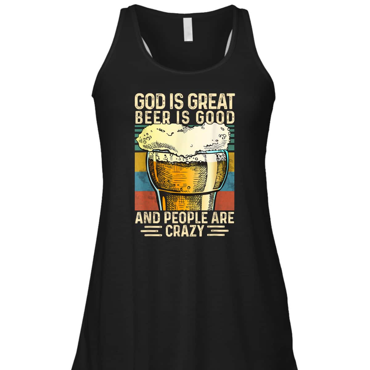 God Is Great Beer Is Good And People Are Crazy Funny Christian T-Shirt God Is Great Beer Is Good And People Are Crazy Funny Christian T-Shirt