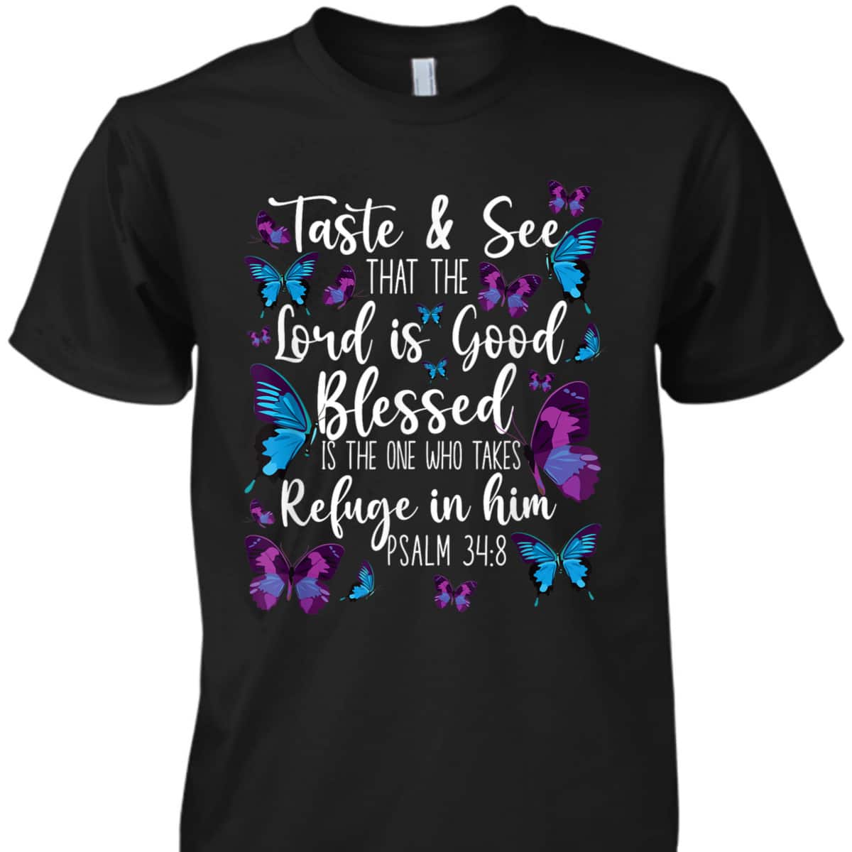Christian Bible Verse Butterfly Psalm 34:8 Taste And See That The Lord Is Good T-Shirt Christian Bible Verse Butterfly Psalm 34:8 Taste And See That The Lord Is Good T-Shirt