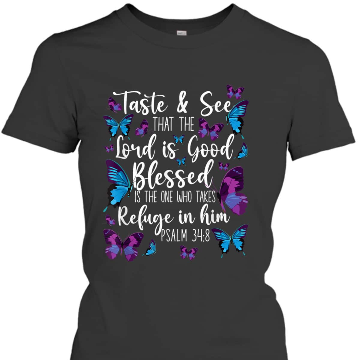 Christian Bible Verse Butterfly Psalm 34:8 Taste And See That The Lord Is Good T-Shirt