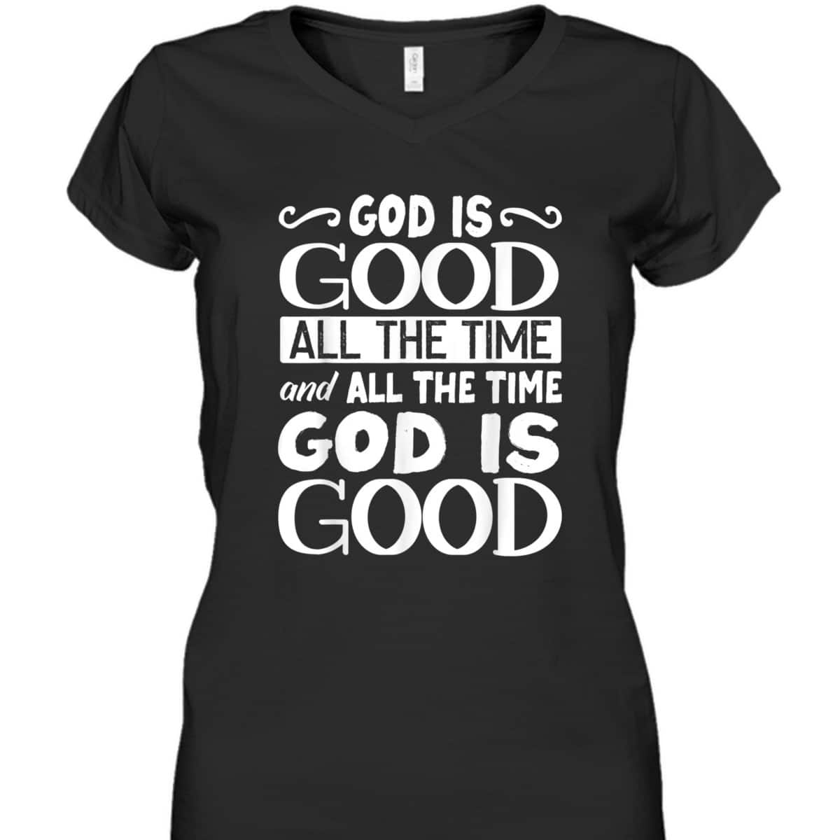 God Is Good All The Time Christian Faith T-Shirt For Friend God Is Good All The Time Christian Faith T-Shirt For Friend