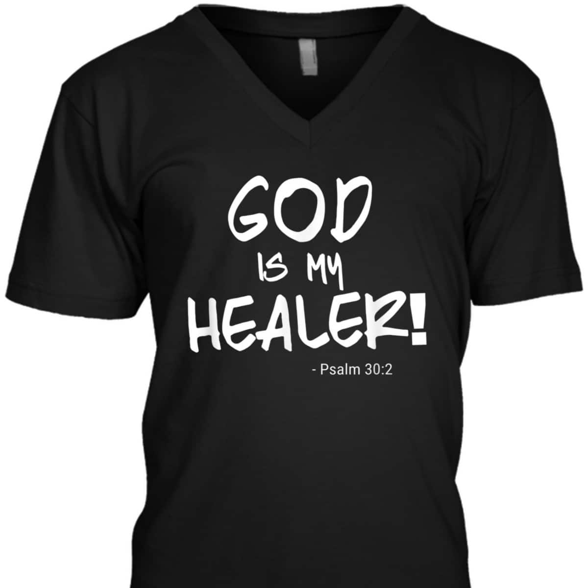 God Is My Healer Psalm 30:2 Bible Healing Christian T-Shirt