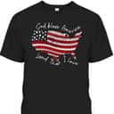 God Bless America Land That I Love 4th Of July US Flag T-Shirt