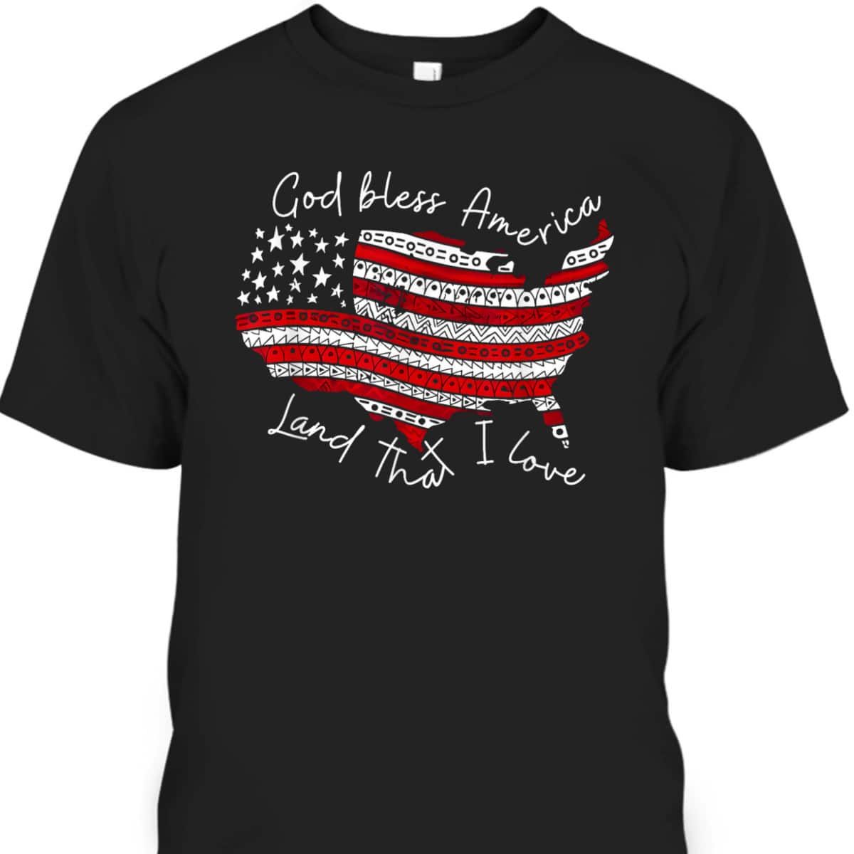 God Bless America Land That I Love 4th Of July US Flag T-Shirt God Bless America Land That I Love 4th Of July US Flag T-Shirt