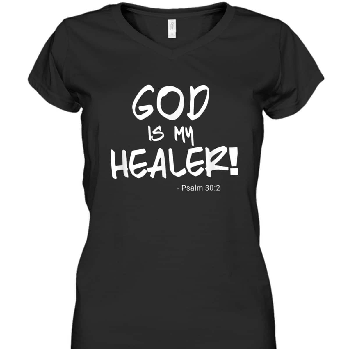 God Is My Healer Psalm 30:2 Bible Healing Christian T-Shirt