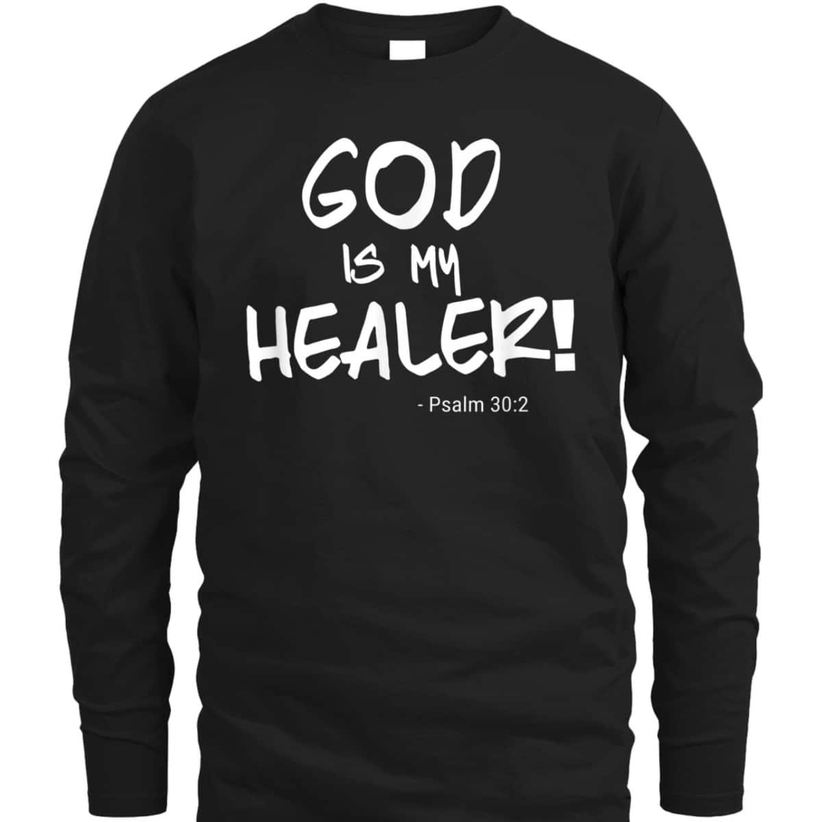 God Is My Healer Psalm 30:2 Bible Healing Christian T-Shirt