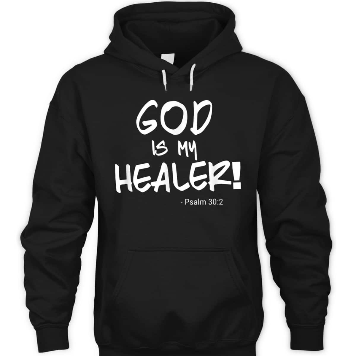 God Is My Healer Psalm 30:2 Bible Healing Christian T-Shirt God Is My Healer Psalm 30:2 Bible Healing Christian T-Shirt