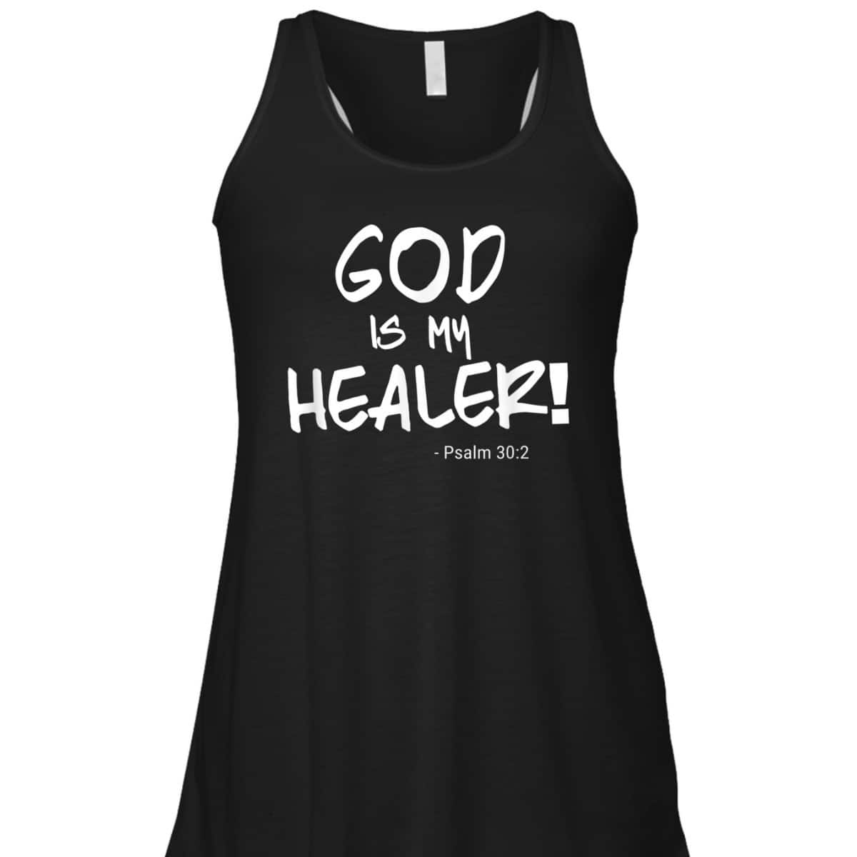 God Is My Healer Psalm 30:2 Bible Healing Christian T-Shirt God Is My Healer Psalm 30:2 Bible Healing Christian T-Shirt