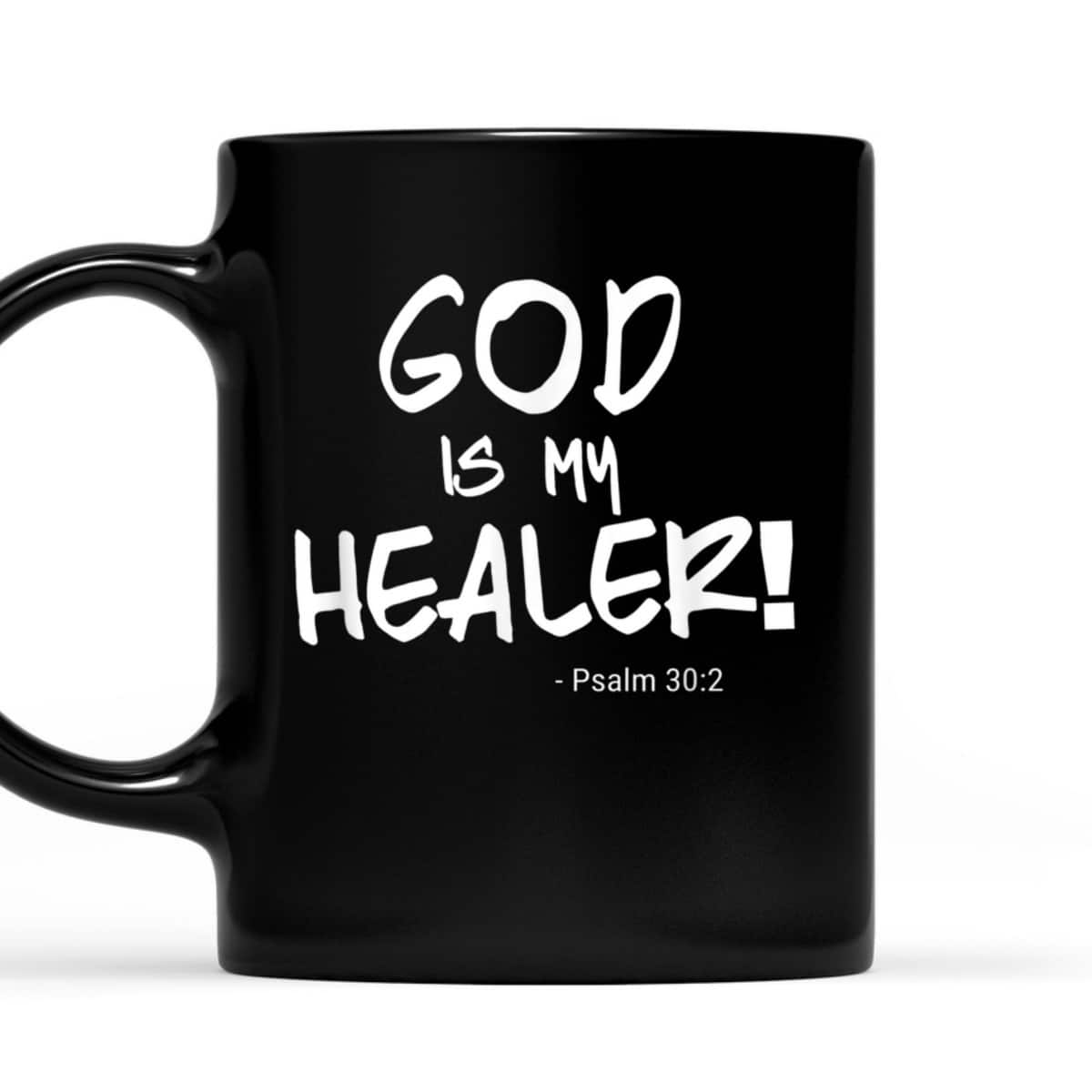 God Is My Healer Psalm 30:2 Bible Healing Christian T-Shirt God Is My Healer Psalm 30:2 Bible Healing Christian T-Shirt