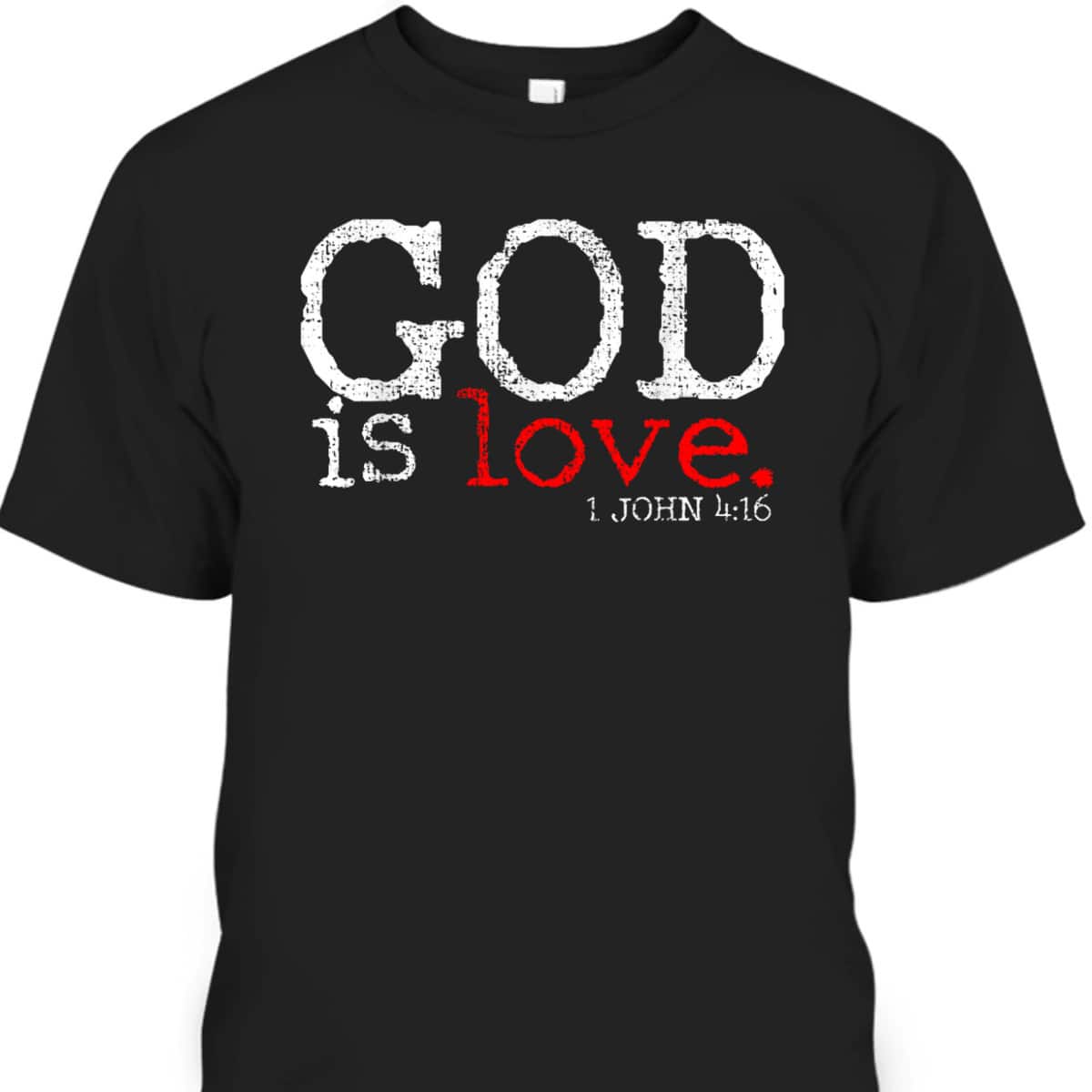 Christians God Is Love Vintage Bible Verse 1 John 4:16 T-Shirt Christians God Is Love Vintage Bible Verse 1 John 4:16 T-Shirt