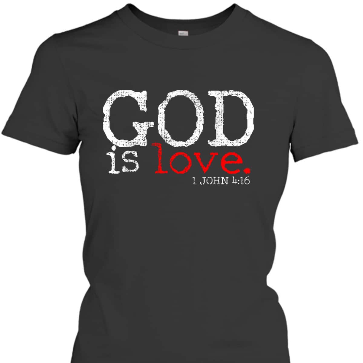 Christians God Is Love Vintage Bible Verse 1 John 4:16 T-Shirt
